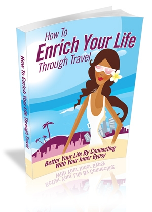 How To Enrich Your Life Through Travel