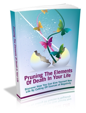 Pruning The Elements Of Death In Your Life
